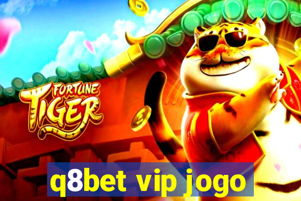 q8bet vip jogo